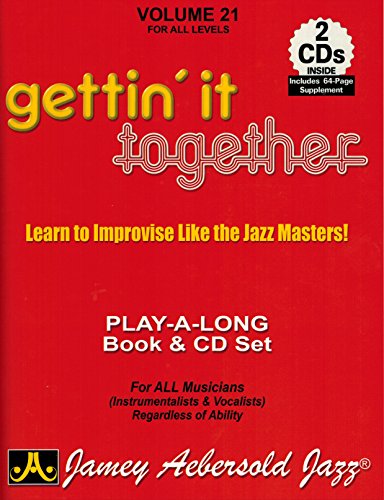 Jamey Aebersold Jazz -- Gettin' It Together, Vol 21: Learn to Improvise Like the Jazz Masters, Book & 2 CDs: Learn to Improvise Like the Jazz Masters! ... of Ability (Play- A-long, 21, Band 21)